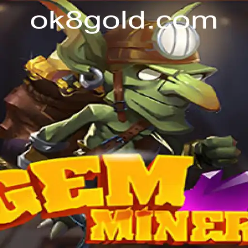 Unlock the Treasures of GemMiner at OK8.COM